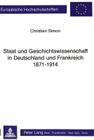 Staat Und Geschichtswissenschaft in Deutschland Und Frankreich 1871 - 1914: Situation Und Werk Von Geschichtsprofessoren an Den Universitaeten Berlin, (Europaeische Hochschulschriften / European University Studie #349) By Christian Simon Cover Image