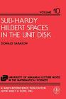 Sub-Hardy Hilbert Spaces in the Unit Disk (University of Arkansas Lecture Notes in the Mathematical Sci #5) By Donald Sarason Cover Image