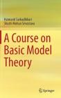 A Course on Basic Model Theory By Haimanti Sarbadhikari, Shashi Mohan Srivastava Cover Image
