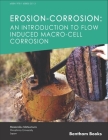 Erosion-Corrosion: An Introduction to Flow Induced Macro-Cell Corrosion Cover Image