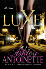 Luxe: A Novel By Ashley Antoinette Cover Image
