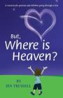 But, Where is Heaven? Cover Image