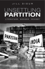 Unsettling Partition: Literature, Gender, Memory (Heritage) By Jill Didur Cover Image