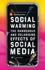 Social Warming: The Dangerous and Polarising Effects of Social Media By Charles Arthur Cover Image