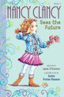 Fancy Nancy: Nancy Clancy Sees the Future By Jane O'Connor, Robin Preiss Glasser (Illustrator) Cover Image