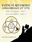 Topical Reference Concordance of The New and Old Testament: Part 1 and Part 2 Cover Image