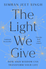 The Light We Give: How Sikh Wisdom Can Transform Your Life By Simran Jeet Singh Cover Image