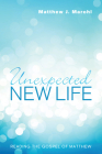 Unexpected New Life: Reading the Gospel of Matthew Cover Image