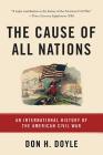 The Cause of All Nations: An International History of the American Civil War Cover Image