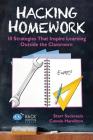 Hacking Homework: 10 Strategies That Inspire Learning Outside the Classroom (Hack Learning #8) By Starr Sackstein, Connie Hamilton Cover Image