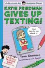 Katie Friedman Gives Up Texting! (And Lives to Tell About It.): A Charlie Joe Jackson Book (Charlie Joe Jackson Series) By Tommy Greenwald, JP Coovert (Illustrator) Cover Image