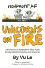 Unicorns on Fire: A Collection of NonprofitAF Posts, Finally Edited for Spelling and Grammar By Vu Le, Norea Hoeft (Editor), Kishshana Palmer (Foreword by) Cover Image