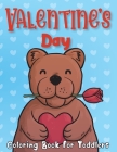 Valentine's Day Coloring Book for Toddlers: A Collection of Fun and Easy Happy Valentine Day With Lovely Bear, Rabbit, Penguin, Dog, Cat, and More! Va Cover Image