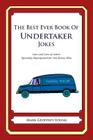 The Best Ever Book of Undertaker Jokes: Lots and Lots of Jokes Specially Repurposed for You-Know-Who By Mark Geoffrey Young Cover Image