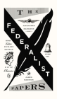 The Federalist Papers (Penguin Civic Classics) By Alexander Hamilton, James Madison, John Jay, Richard Beeman (Introduction by), Richard Beeman (Editor) Cover Image