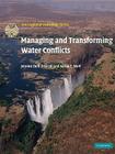 Managing and Transforming Water Conflicts (International Hydrology) By Jerome Delli Priscoli, Aaron T. Wolf Cover Image