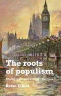 The Roots of Populism: Neoliberalism and Working-Class Lives By Brian Elliott Cover Image