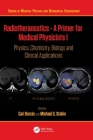 Radiotheranostics - A Primer for Medical Physicists I: Physics, Chemistry, Biology and Clinical Applications By Cari Borrás (Editor), Michael G. Stabin (Editor) Cover Image
