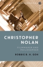 Christopher Nolan: Filmmaker and Philosopher (Philosophical Filmmakers) Cover Image
