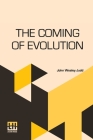 The Coming Of Evolution: The Story Of A Great Revolution In Science By John Wesley Judd Cover Image
