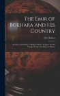 The Emir of Bokhara and His Country: Journeys and Studies in Bokhara (With a Chapter On My Voyage On the Amu Darya to Khiva) By Ole Olufsen Cover Image