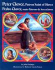Peter Claver, Patron Saint of Slaves (Pedro Claver, Santo Patrono de Los Esclavos) By Julia Durango Cover Image