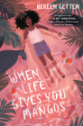 When Life Gives You Mangos By Kereen Getten Cover Image