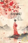 A Haiku Soul: Limited Edition By Alta H. Haffner Cover Image