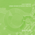 Civic Purpose: Urban Design in Private Practice Cover Image