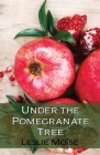 Under the Pomegranate Tree By Leslie Moïse Cover Image