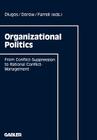 Organizational Politics: From Conflict-Suppression to Rational Conflict-Management By Günther Dlugos (With), Dan Farrell (Editor), Wolfgang Dorow Cover Image