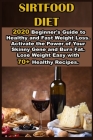Sirtfood Diet: 2020 Beginner's Guide to Healthy and Fast Weight Loss. Activate the Power of Your Skinny Gene and Burn Fat. Lose Weigh By Caroline Bakersfield Cover Image