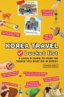 Korea Travel Bucket List - A Local's Guide to Over 150 Things You Must Do in Seoul! Cover Image
