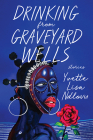 Drinking from Graveyard Wells: Stories (University Press of Kentucky New Poetry & Prose) Cover Image