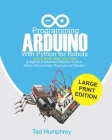 Programming ARDUINO With Python For Robots (2020 Large Print Edition): A Beginner to Advanced Reference Guide to Arduino Microcontroller Processing an By Ted Humphrey Cover Image