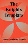 The Knights Templars By James Anthony Froude Cover Image
