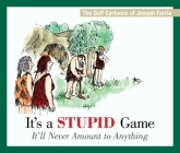 It's a Stupid Game; It'll Never Amount to Anything: The Golf Cartoons of Joseph Farris By Joseph Farris Cover Image