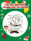 The Big Christmas Coloring Book for Toddlers: Fun Christmas Gift For Toddlers - 50 Beautiful Coloring Pages To Color With Santa Claus, Reindeer, Snowm By Flock Kierra Cover Image