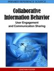 Collaborative Information Behavior: User Engagement and Communication Sharing By Jonathan Foster (Editor) Cover Image