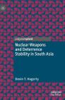 Nuclear Weapons and Deterrence Stability in South Asia Cover Image
