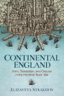 Continental England: Form, Translation, and Chaucer in the Hundred Years’ War (Interventions: New Studies Medieval Cult) By Elizaveta Strakhov Cover Image