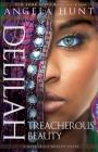 Delilah: Treacherous Beauty (Dangerous Beauty Novel) By Angela Hunt Cover Image