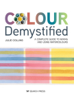 Colour Demystified: A complete guide to mixing and using watercolours Cover Image