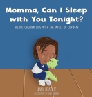 Momma, Can I Sleep with You Tonight? Helping Children Cope with the Impact of COVID-19 By Jenny Delacruz, Danko Herrera (Illustrator) Cover Image