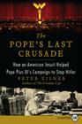 The Pope's Last Crusade: How an American Jesuit Helped Pope Pius XI's Campaign to Stop Hitler By Peter Eisner Cover Image