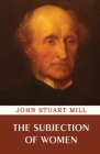 The Subjection of Women By John Stuart Mill Cover Image