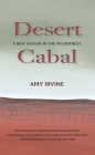 Desert Cabal: A New Season in the Wilderness By Amy Irvine Cover Image