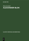 Alexander Blok: A Study in Rhythm and Metre (Slavistic Printings and Reprintings #33) By Robin Kemball Cover Image