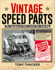 Vintage Speed Parts: The Equipment That Fueled the Industry By Tony Thacker Cover Image