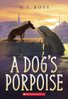 A Dog's Porpoise By M. C. Ross Cover Image